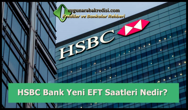 HSBC Bank Yeni EFT Saatleri Nedir?