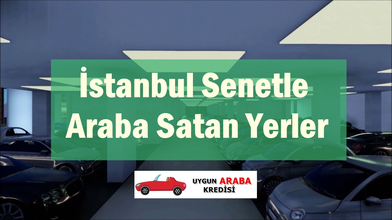 İstanbul Senetle Araba Satan Yerler